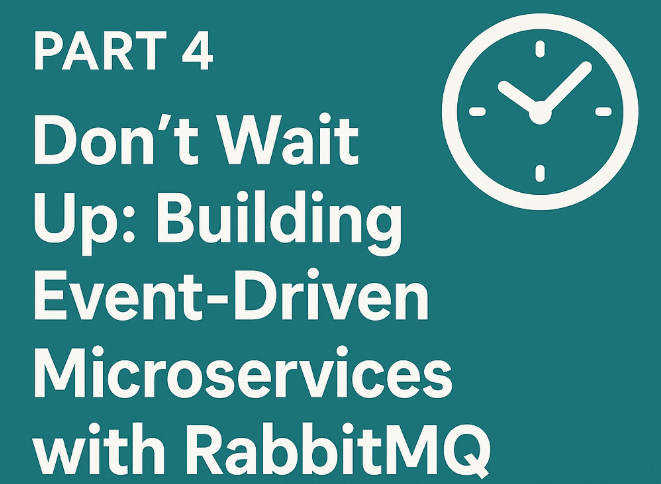 Don't Wait Up: Building Event-Driven Microservices with RabbitMQ